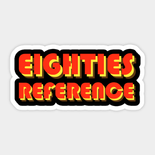 80's reference Sticker